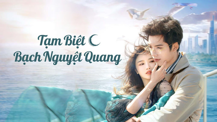 Tạm Biệt Bạch Nguyệt Quang